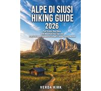ALPE DI SUISI HIKING GUIDE 2026: Plan Scenic Day Hikes with Mountain Hut Tips and Practical Route Guidance in Europe's Largest Alpine Meadow