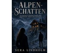 Alpen-Schatten: Ein Romantic-Suspense-Roman über Geheimnisse, Verrat und Vertrauen (Berlin-Schatten-Saga)