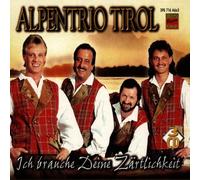 Alpentrio Tirol - Ich Brauche Deine Zärtlic [Import]