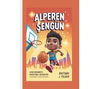 ALPEREN ŞENGÜN: A Big Dreamer’s Basketball Adventure (A Biography Book for kids)