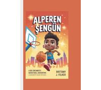 ALPEREN ŞENGÜN: A Big Dreamer’s Basketball Adventure (A Biography Book for kids)