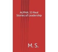 ALPHA: 33 Real Stories of Leadership: "The book inspires you to become a leader."
