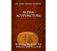 Alpha Acupuncture: Rewiring the Brain for Balance and Renewal