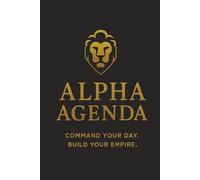 Alpha Agenda: Daily Planner. Command Your Day. Build Your Empire.