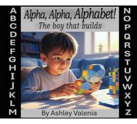 Alpha, Alpha, Alphabet: The Boy That Builds