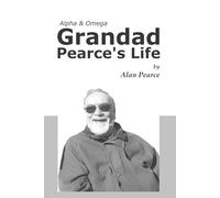 Alpha and Omega - Grandad Pearce's life