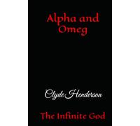 Alpha and Omega: The Infinite God