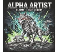 Alpha Artist Ultimate Sketchbook: A Fun Drawing, Doodling, and Creativity Book for Boys / 120 Blank Pages with Square Border/ 8.5 by 8.5