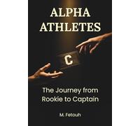 ALPHA ATHLETES: Your Journey from Rookie to Captain