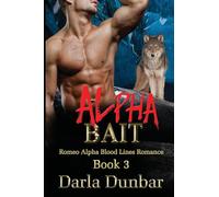 Alpha Bait: Romeo Alpha Blood Lines Romance Series - Book 3 (PAPERBACK)