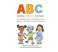 Alpha, Bruh!, Cringe: An Alphabet Guide for Rizzlers, Slay Queens, and Their Confused Parents