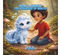 Alpha & Bubbles The Guardian of Health (The Gentle Guardians Series)