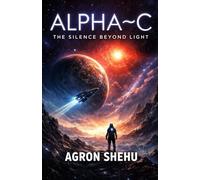 Alpha~C: The Silence Beyond Light (THE POSTHUMAN SAGA)