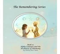 Alpha Centauri and the Architects of Harmony (The Remembering)
