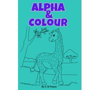 Alpha & Colour: The Funniest Way to Learn the ABCs!