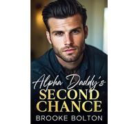 Alpha Daddy's Second Chance: A Small Town Enemies to Lovers Romance (Montana Bad Boy Daddies)
