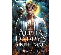 Alpha Daddy's Sinful Mate: A Secret Baby Rejected Mate Forbidden Werewolf Shifter Romance (Moonbound)