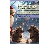 Alpha e Beta: un sogno sotto la barba di Babbo Natale.: Un incontro spinoso e la magia del giorno di Natale.