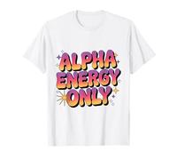 Alpha Energy Only Strong Confident Poderoso Hombre Lobo Girl Camiseta