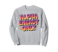Alpha Energy Only Strong Confident Poderoso Hombre Lobo Girl Sudadera