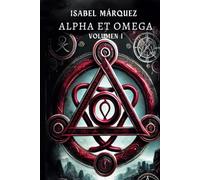Alpha et Omega (Trilogía Magdala tempus fugit. Vol I): Volumen 1. Novela histórica fantástica de misterio y ficción conspirativa, con viajes a través del tiempo y romance.