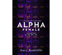 Alpha Female Collection I, II, III, IV: A Femdom Foot Slave Story