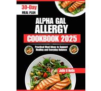 Alpha Gal Allergy Cookbook 2025: Practical Meal Ideas to Support Healing and Everyday Balance