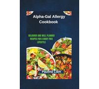 Alpha-Gal Allergy Cookbook: Delicious and Well planned Recipes For a Diary Free Lifestyle