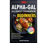 Alpha-Gal Allergy Cookbook for Beginners: Quick & Simple Alpha-Gal Meals with Safe and Easy-to-Prepare Mammal-Free Recipes for Alpha-Gal Syndrome ... a 90-Day Alpha-Gal-Friendly Meal Plan