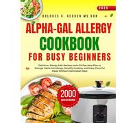 Alpha-Gal Allergy Cookbook For Busy Beginners: Delicious, Allergy-Safe Recipes and a 30-Day Meal Plan to Manage Alpha-Gal Allergy, Simplify Cooking, ... Redden, MS, RDN Nutrition & Cookbook Series)
