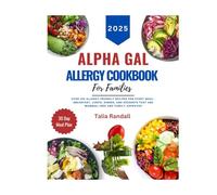 Alpha-Gal Allergy Cookbook for Families: Over 100 Allergy-Friendly Recipes for Every Meal-Breakfast, Lunch, Dinner, and Desserts That Are Mammal-Free and Family-Approved