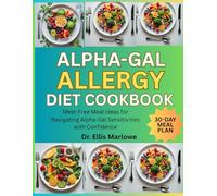 Alpha-Gal Allergy Diet Cookbook: Meat-Free Meal Ideas for Navigating Alpha-Gal Sensitivities with Confidence