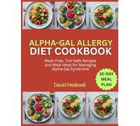 Alpha-Gal Allergy Diet Cookbook: Meat-Free, Tick-Safe Recipes and Meal Ideas for Managing Alpha-Gal Syndrome