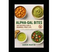 Alpha-Gal Bites: 100 Recipes for a Mammal-Free Life