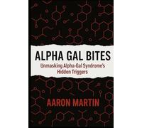 Alpha Gal Bites: Unmasking Alpha-Gal Syndrome’s Hidden Triggers