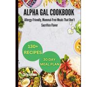Alpha Gal cookbook: Allergy-Friendly, Mammal-Free Meals That Don’t Sacrifice Flavor
