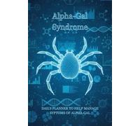 Alpha-Gal Syndrome: 6x9 12 Month planner for managing Alpha-Gal Symptoms and Reactions