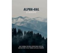 Alpha-Gal Syndrome: 6x9 Daily Journal for meals, medications, symptoms and reactions to help manage Alpha-Gal Syndrome