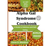 Alpha Gal Syndrome Cookbook: A Guide to Delicious and Safe Eating. (The Alpha-Gal Solution)