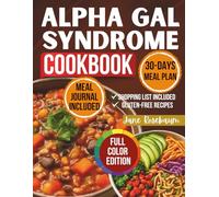 ALPHA GAL SYNDROME COOKBOOK: Easy, Flavorful, and Health-Boosting Meals to Safely Manage Mammalian Meat Allergy with 4-Weeks Meal Plan