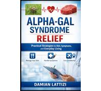 Alpha-Gal Syndrome Relief: Practical Strategies for Diet, Symptoms, and Everyday Living