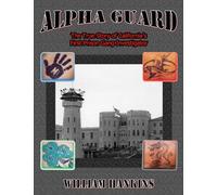 Alpha Guard: The True Story of California's First Prison Gang Investigator