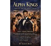Alpha Kings: A Billionaire Alpha Male Romance Collection (The Ultimate Alison Reid Romance Collection: 15 Binge-Worthy Box Sets)