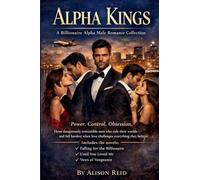 Alpha Kings: A Billionaire Alpha Male Romance Collection (The Ultimate Alison Reid Romance Collection: 15 Binge-Worthy Box Sets)