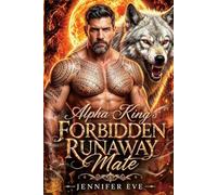 Alpha King's Forbidden Runaway Mate: A Forbidden Love Secret Baby Age Gap Possessive Alpha Romance (The Alpha Bonds)