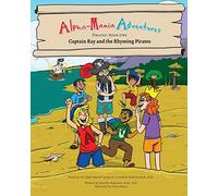Alpha-Mania Adventures: Captain Ray and the Rhyming Pirates: A Rhyming Book: 1