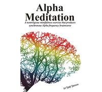 Alpha Meditation: A nonreligious mindfulness exercise that produces synchronous Alpha frequency brainwaves