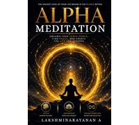 Alpha Meditation Book: Meditation for Beginners | A Mindfulness Meditation Book with Guided Alpha Techniques for Brainwave Training, Visualization, ... Healing, Better Sleep & Peak Performance