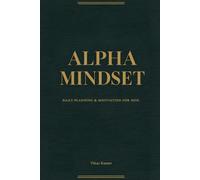 Alpha Mindset Journal: Daily Planning & Motivation for Men
