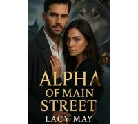 Alpha of Main Street: A Fated Mates Billionaire Wolf Shifter Romance: 1 (Fangs & Fortunes: A Billionaire Shifter Series)